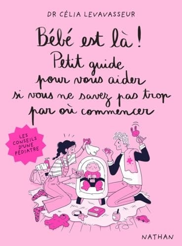 Bébé est là ! Petit guide pour vous aider si vous ne savez pas trop par où commencer