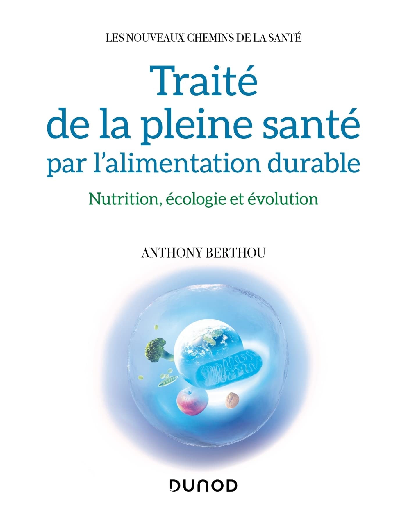 Traité de la pleine santé par l'alimentation durable: Nutrition, écologie et évolution