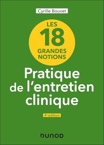 Les 18 grandes notions de la pratique de l'entretien clinique - 4e éd.