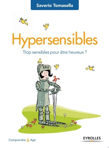 Hypersensibles Trop sensibles pour être heureux ?