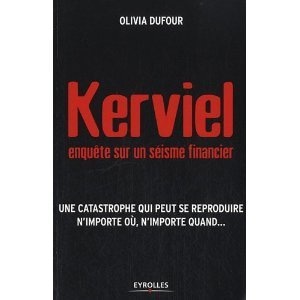 Kerviel : enquète sur un séisme financier. Une catastrophe qui peut se reproduire n'importe où, n'importe quand