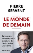 Le Monde de demain - Comprendre les conséquences planétaires de l'onde de choc ukrainienne