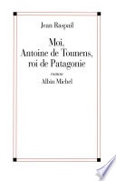 Moi, Antoine de Tounens, roi de Patagonie
