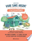 Vivre sans argent. Les premiers pas vers l'autosuffisance