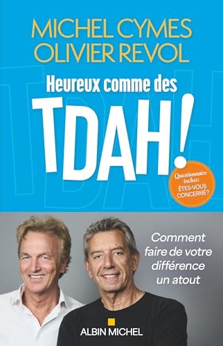 Heureux comme des TDAH !: Comment faire de votre différence un atout