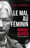Le Mal au féminin, Monique Olivier, épouse Fourniret. L'enquête fascinante sur la femme de l'ogre
