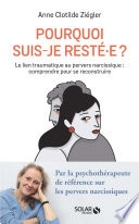 Pourquoi suis-je resté.e ? - Le lien traumatique au pervers narcissique : comprendre pour se reconst