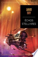 Échos stellaires - Quand Star Wars rencontre Dune, le temps d'un amour - Le premier space opéra de David Bry