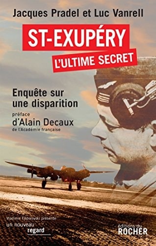 Saint Exupéry: L'ultime secret: (Enquête sur une disparition)