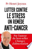 Lutter contre le stress - Un remède anti-cancer