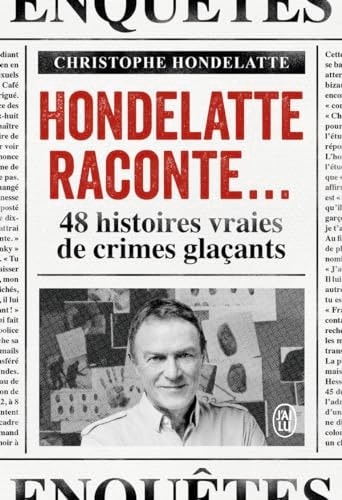 Hondelatte raconte... 48 histoires vraies de crimes glaçants