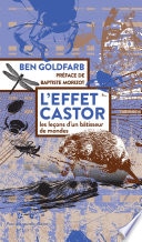 L'effet castor: Les leçons d'un bâtisseur de mondes