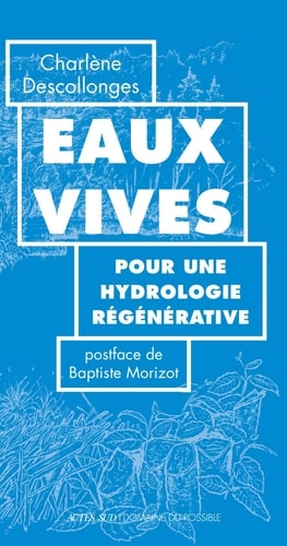 Eaux vives - pour une hydrologie régénérative