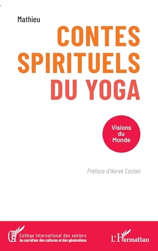 Contes spirituels du yoga: Visions du Monde