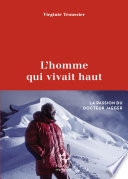 L'homme qui vivait haut - La passion du docteur Jaeger