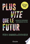 Plus vite que le futur - Comment les technologies vont bouleverser nos vies