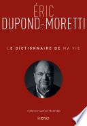 Le Dictionnaire de ma vie - Eric Dupond-Moretti