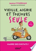 Vieille, aigrie et toujours seule