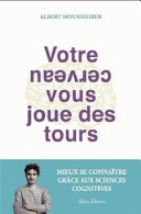 Votre cerveau vous joue des tours