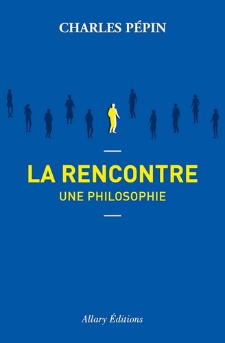 La rencontre : une philosophie