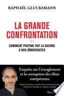 La Grande Confrontation - Comment Poutine fait la guerre à nos démocraties