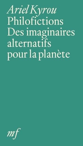 Philofictions des imaginaires alternatifs pour la planète