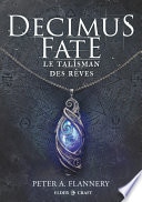 Decimus Fate : Le talisman des rêves