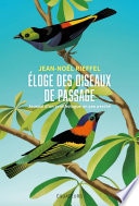 Éloge des oiseaux de passage : Journal d’un ornithologue un peu perché