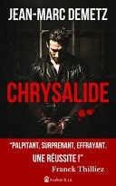 Chrysalide "Palpitant, surprenant, effrayant. Une réussite !" Franck Thilliez