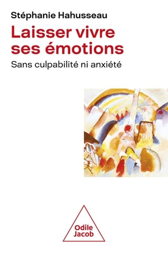 Laisser vivre ses émotions sans culpabilité ni anxiété