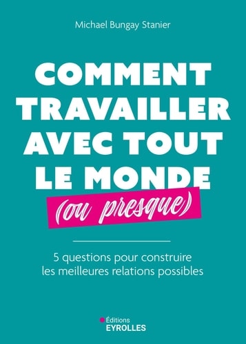 Comment travailler avec tout le monde (ou presque)