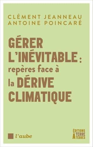 Gérer l'inévitable : repères face à la dérive climatique