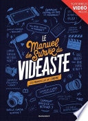 Le manuel de survie du vidéaste