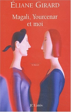 Magali, Yourcenar et moi