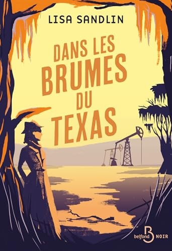 Dans les brumes du Texas - Les enquêtes d'une ex-taularde et d'un détective cajun dans le Texas des années 1970 (Belfond noir)