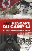Rescapé du camp 14 : de l'enfer nord coréen à la liberté