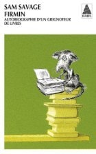 Firmin: Autobiographie d'un grignoteur de livres