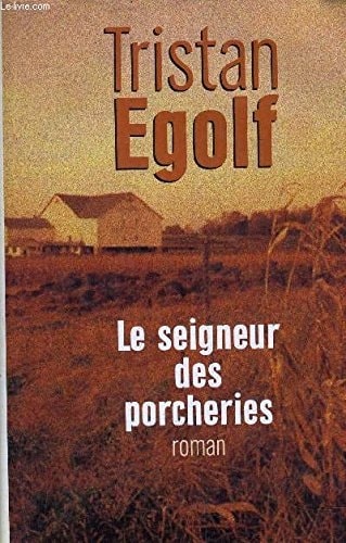 Le seigneur des porcheries : le temps venu de tuer le veau gras et d'armer les justes : roman