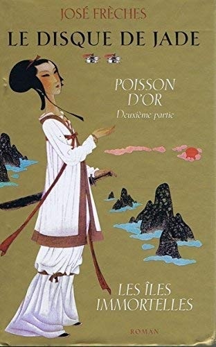 Poisson d'or (suite et fin) ; Les îles immortelles