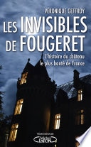 Les Invisibles de Fougeret - L'histoire du château le plus hanté de France