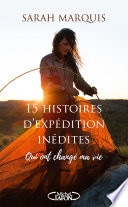 15 histoires d'expédition inédites qui ont changé ma vie