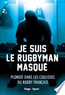 Je suis le rugbyman masqué