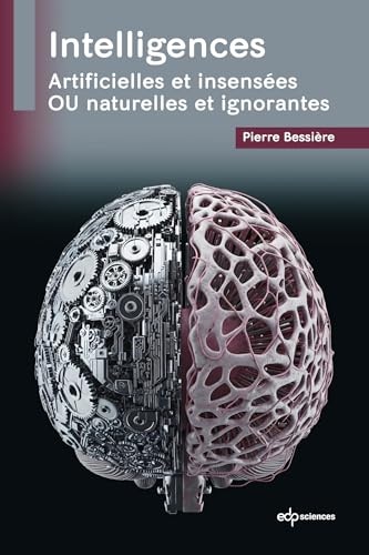 Intelligences: Artificielles et insensées OU naturelles et ignorantes