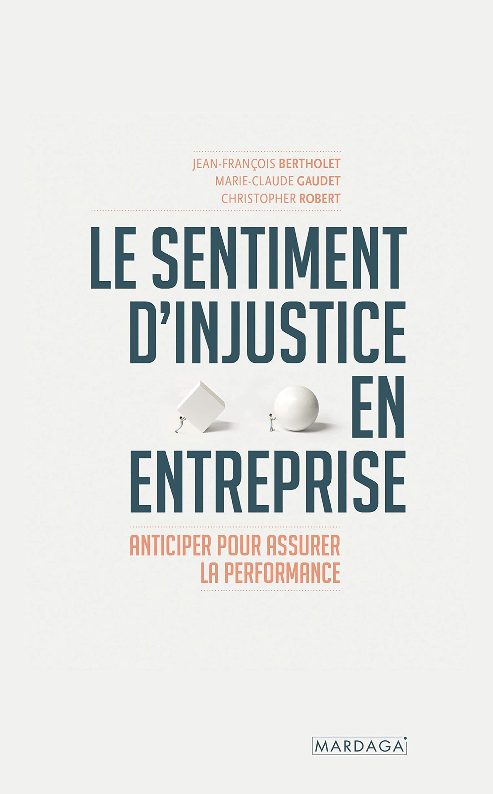 Le sentiment d'injustice en entreprise: Anticiper pour assurer la performance (Gestion, Entreprise, Finance)