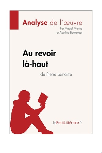 Au revoir là-haut de Pierre Lemaitre (Analyse d'oeuvre) Analyse complète et résumé détaillé de l'oeuvre