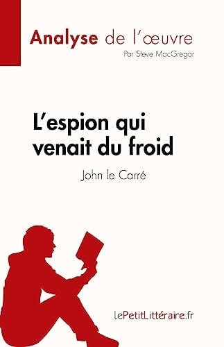 L'espion qui venait du froid de John le Carré (Analyse de l'oeuvre) Résumé complet et analyse détaillée de l'oeuvre