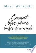 Comment bien vivre la fin de ce monde - Les points de vue éclairants de 15 personnalités