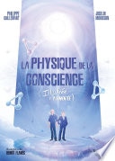 La physique de la conscience - (Illustrée et augmentée)