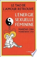 Le Tao de l'amour retrouvé - L'énergie sexuelle féminine