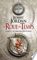 La Roue du Temps, T3 : Le Dragon réincarné